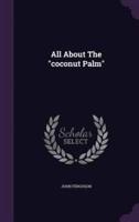 All About The "Coconut Palm"
