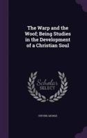 The Warp and the Woof; Being Studies in the Development of a Christian Soul