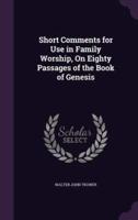 Short Comments for Use in Family Worship, On Eighty Passages of the Book of Genesis