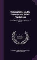 Observations On the Treatment of Public Plantations