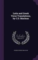 Latin and Greek Verse Translations, by C.D. Maclean