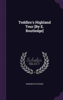 Toddles's Highland Tour [By E. Routledge]