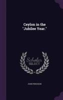 Ceylon in the "Jubilee Year."