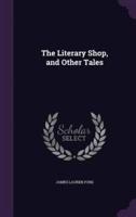 The Literary Shop, and Other Tales