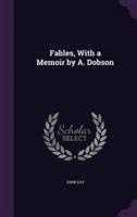 Fables, With a Memoir by A. Dobson