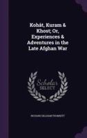 Kohât, Kuram & Khost; Or, Experiences & Adventures in the Late Afghan War