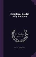Similitudes Used in Holy Scripture