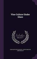 Vine Culture Under Glass