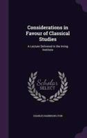 Considerations in Favour of Classical Studies