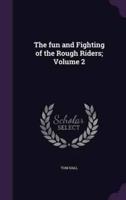 The Fun and Fighting of the Rough Riders; Volume 2