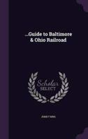 ...Guide to Baltimore & Ohio Railroad