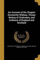 An Account of the Chapter Erected by William, Titular Bishop of Chalcedon, and Ordinary of England and Scotland