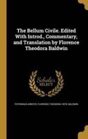 The Bellum Civile. Edited With Introd., Commentary, and Translation by Florence Theodora Baldwin