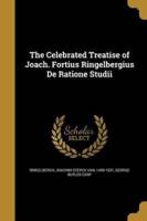 The Celebrated Treatise of Joach. Fortius Ringelbergius De Ratione Studii