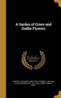 A Garden of Grave and Godlie Flowers
