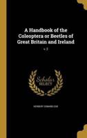 A Handbook of the Coleoptera or Beetles of Great Britain and Ireland; V. 2