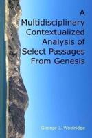 A Multidisciplinary Contextualized Analysis of Select Passages From Genesis