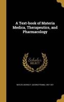 A Text-Book of Materia Medica, Therapeutics, and Pharmacology