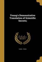 Young's Demonstrative Translation of Scientific Secrets;