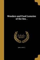 Wonders and Food Luxuries of the Sea ..