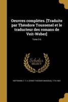 Oeuvres Complètes. [Traduite Par Théodore Toussenel Et Le Traducteur Des Romans De Veit-Weber]; Tome 5-6