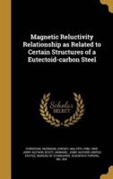 Magnetic Reluctivity Relationship as Related to Certain Structures of a Eutectoid-Carbon Steel