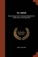 Co. Aytch: Maury Grays, First Tennessee Regiment Or, A Side Show of the Big Show