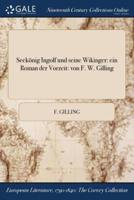 Seekönig Ingolf und seine Wikinger: ein Roman der Vorzeit: von F. W. Gilling