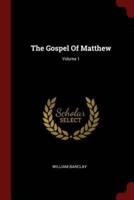 The Gospel of Matthew; Volume 1