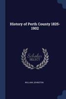 History of Perth County 1825-1902
