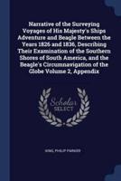 Narrative of the Surveying Voyages of His Majesty's Ships Adventure and Beagle Between the Years 1826 and 1836, Describing Their Examination of the Southern Shores of South America, and the Beagle's Circumnavigation of the Globe Volume 2, Appendix