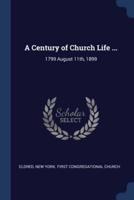 A Century of Church Life ...
