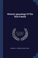 Historic-Genealogy Of The Kirk Family