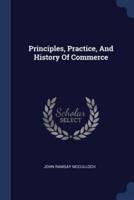 Principles, Practice, And History Of Commerce