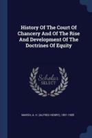 History Of The Court Of Chancery And Of The Rise And Development Of The Doctrines Of Equity