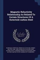 Magnetic Reluctivity Relationship As Related To Certain Structures Of A Eutectoid-Carbon Steel
