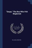 "Limpy," The Boy Who Felt Neglected