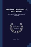 Sanctorale Catholicum, Or, Book Of Saints