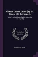 Alden's Oxford Guide [By E.C. Alden. 1St- Ed. Imperf.]