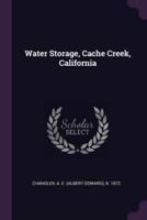 Water Storage, Cache Creek, California