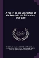 A Report on the Convention of the People in North Carolina, 1776-1958