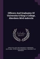 Officers And Graduates Of University & King's College, Aberdeen Mvd-Mdccclx