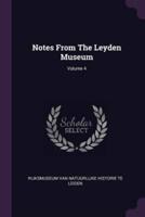 Notes From The Leyden Museum; Volume 4