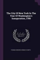 The City Of New York In The Year Of Washington's Inauguration, 1789
