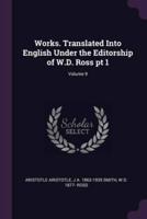 Works. Translated Into English Under the Editorship of W.D. Ross Pt 1; Volume 9