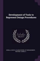Development of Tools to Represent Deisgn Procedures