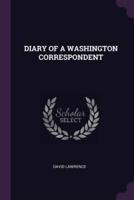 Diary of a Washington Correspondent