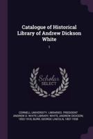 Catalogue of Historical Library of Andrew Dickson White