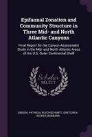 Epifaunal Zonation and Community Structure in Three Mid- And North Atlantic Canyons