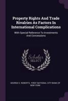 Property Rights And Trade Rivalries As Factors In International Complications